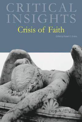 Robert C. Evans - Critical Insights: Crisis of Faith: Print Purchase Includes Free Online Access, Inbunden