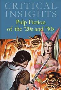 bokomslag Critical Insights: Pulp Fiction of the '20s and '30s: Print Purchase Includes Free Online Access