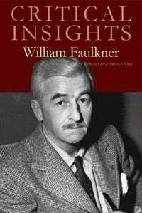 bokomslag Critical Insights: William Faulkner: Print Purchase Includes Free Online Access