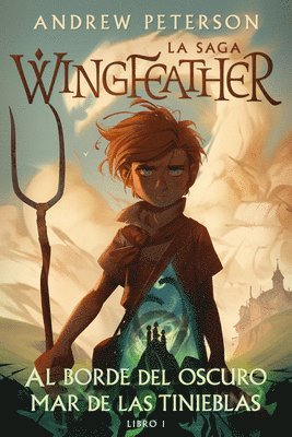 Al Borde Del Oscuro Mar De Las Tinieblas: La Saga Wingfeathe 1