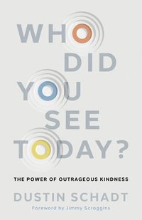 bokomslag Who Did You See Today?: The Power of Outrageous Kindness