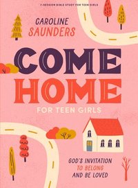 bokomslag Come Home - Teen Girls' Bible Study Book