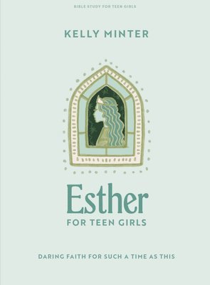 Esther - Teen Girls Bible Study Book 1