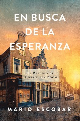 En Busca de la Esperanza: El Refugio de Corrie Ten Boom 1