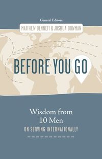 bokomslag Before You Go: Wisdom from Ten Men on Serving Internationally