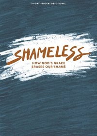 bokomslag Shameless - Teen Devotional: How God's Grace Erases Our Shame Volume 3