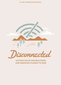 bokomslag Disconnected - Teen Devotional: Letting Go of Distractions and Drawing Closer to God Volume 4