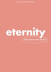 bokomslag Eternity - Teen Devotional: What Happens When We Die? Volume 5
