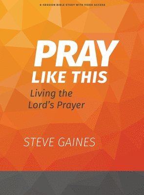 Pray Like This - Bible Study Book With Video Access 1