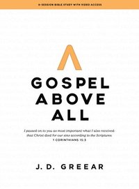 bokomslag Gospel Above All - Bible Study Book With Video Access