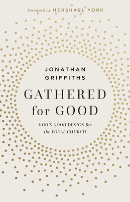 Jonathan Griffiths - Gathered for Good, Häftad