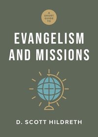 bokomslag Short Guide to Evangelism and Missions, A