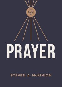 bokomslag Short Guide to Prayer, A