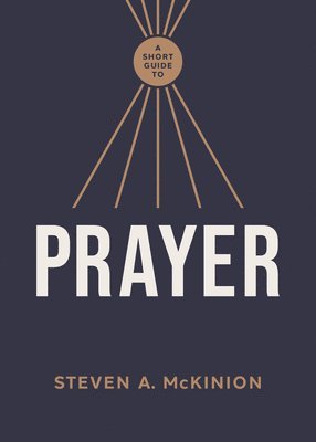 Short Guide to Prayer, A 1