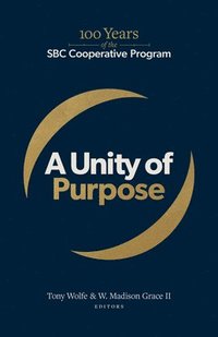 bokomslag A Unity of Purpose: 100 Years of the Cooperative Program