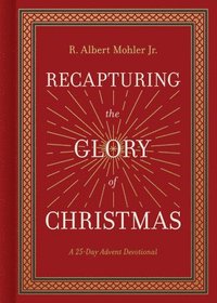 bokomslag Recapturing The Glory Of Christmas