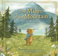 bokomslag The Maker of the Mountain: A Story about What God Is Like