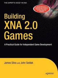 bokomslag Building XNA 2.0 Games: A Practical Guide for Independent Game Development