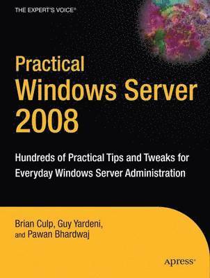Brian Culp, Guy Yardeni, Pawan Bhardwaj - Practical Windows Server 2008, Häftad