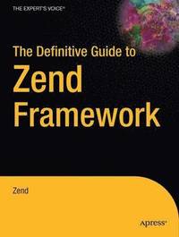 bokomslag The Definitive Guide to Zend Framework