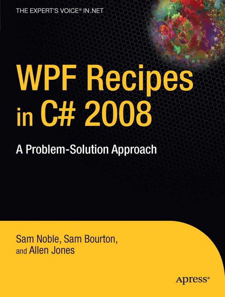 WPF Recipes in C# 2008: A Problem-Solution Approach 1