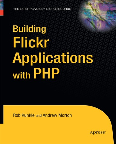 Andrew Morton, Rob Kunkle - Building Flickr Applications with PHP, Häftad