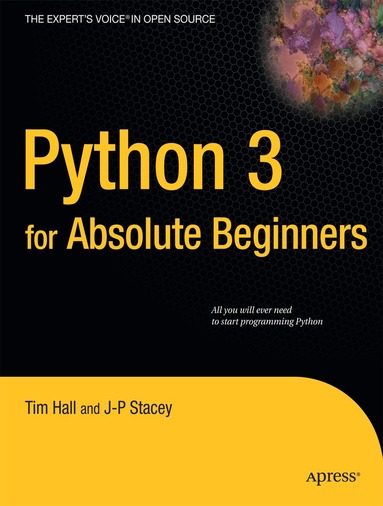 Tim Hall, J-P Stacey - Python 3 for Absolute Beginners, Häftad