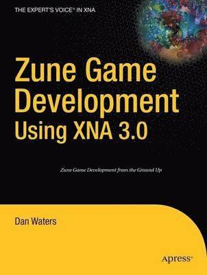 Dan Waters - Zune Game Development using XNA 3.0, Häftad