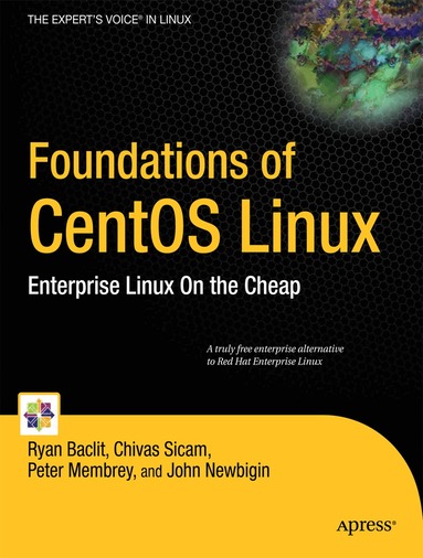 Chivas Sicam, Ryan Baclit, Peter Membrey, John Newbigin - Foundations of CentOS Linux, Häftad