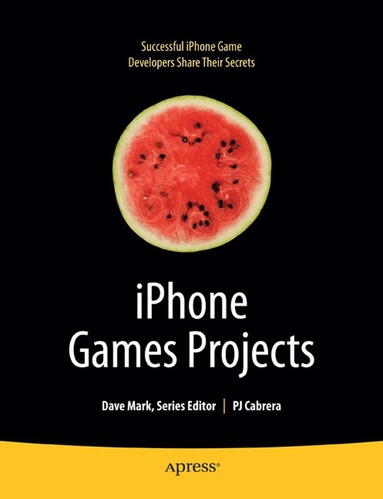 PJ Cabrera, Joachim Bondo, Brian Greenstone, Mike Lee, Jamie Gotch, Michael Kasprzak, Richard Zito, Matthew Aitken, Olivier Hennessy, James Lee - iPhone Games Projects, Häftad