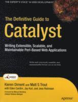 bokomslag The Definitive Guide to Catalyst: Writing Extensible, Scalable and Maintainable Perl-Based Web Applications