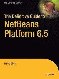 bokomslag The Definitive Guide To NetBeans Platform