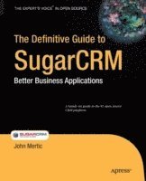 bokomslag The Definitive Guide to SugarCRM: Better Business Applications