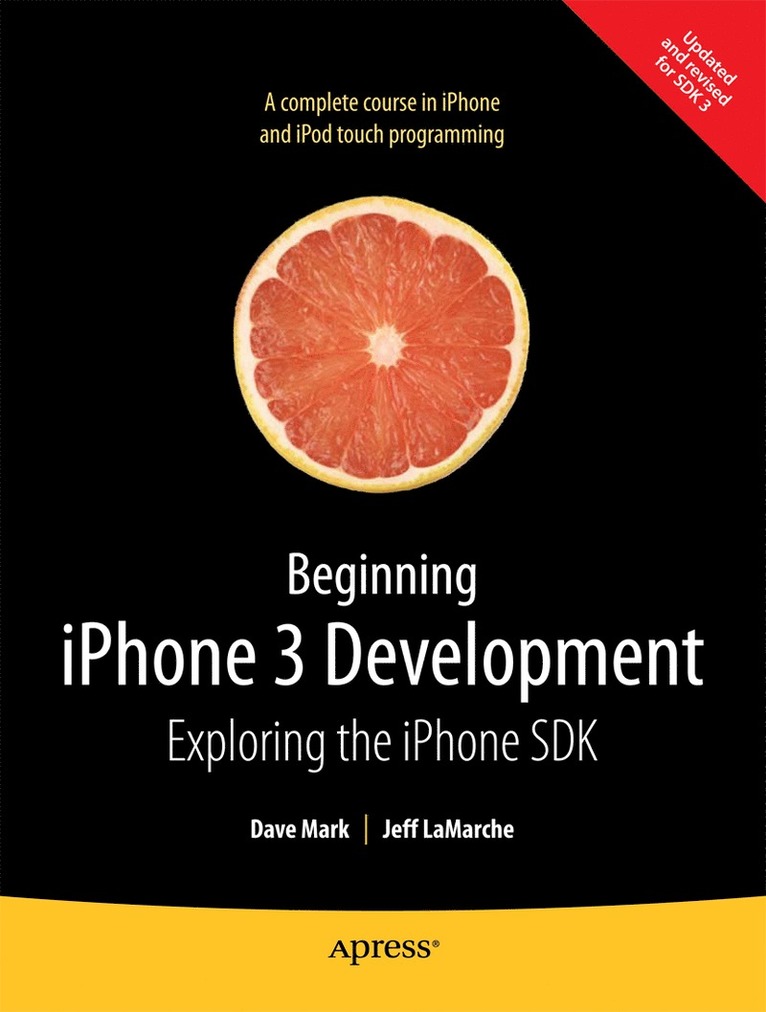 Beginning iPhone 3 Development: Exploring The iPhone SDK 1