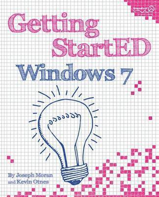 Joseph Moran, Kevin Otnes - Getting StartED with Windows 7, Häftad