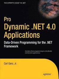 bokomslag Pro Dynamic .NET 4.0 Applications: Data-Driven Programming for the .NET Framework