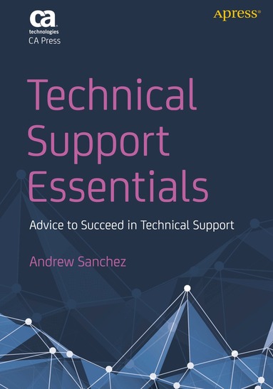 Andrew Sanchez, Karen Sleeth - Technical Support Essentials, Häftad