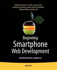 bokomslag Beginning Smartphone Web Development: Building JavaScript, CSS, HTML and Ajax-based Applications for iPhone, Android, Palm Pre, BlackBerry, Windows Mobile and Nokia S60