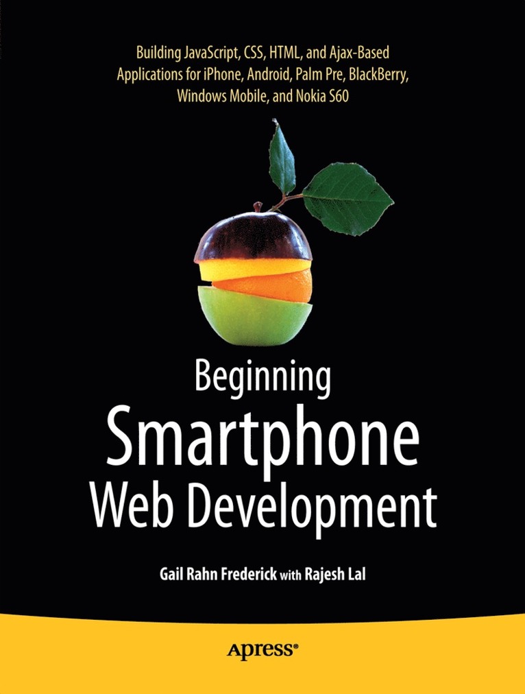 Beginning Smartphone Web Development: Building JavaScript, CSS, HTML and Ajax-based Applications for iPhone, Android, Palm Pre, BlackBerry, Windows Mobile and Nokia S60 1