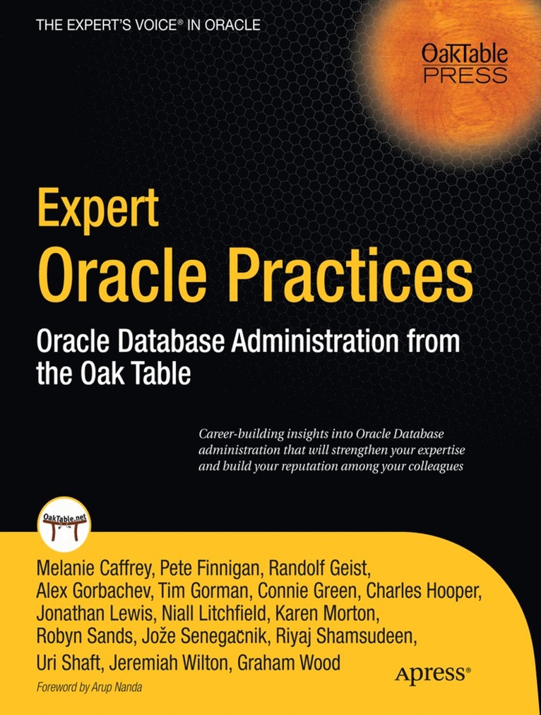Pete Finnigan, Alex Gorbachev, Tim Gorman, Charles Hooper, Jonathan Lewis, Niall Litchfield, Robyn Sands, Joze Senegacnik, Riyaj Shamsudeen, Jeremiah Wilton, Graham Wood, Connie Green, Karen Morton, Randolf Geist, Uri Shaft, Melanie Caffrey, Andrew Morton, Tom Green, Paul Wilton, Joe Lewis - Expert Oracle Practices, Häftad
