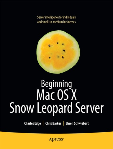 Charles Edge, Chris Barker, Ehren Schwiebert, Ken Barker - Beginning Mac OS X Snow Leopard Server, Häftad