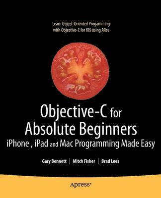 bokomslag Objective-C For Absolute Beginners: iPhone And Mac Programming Made Easy