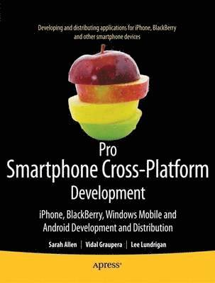 Pro Smartphone Cross-Platform Development: iPhone, Blackberry, Windows Mobile and Android Development and Distribution 1