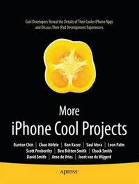 bokomslag More iPhone Cool Projects: Cool Developers Reveal the Details of their Cooler Apps