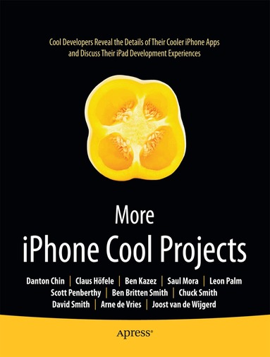 Ben Smith, Danton Chin, Leon Palm, Dave Smith, Charles Smith, Claus Hoefele, Saul Mora, Arne de Vries, Joost van de Wijgerd, Scott Penberthy, Ben Kazez, Roderick Smith, Stephen Chin - More iPhone Cool Projects, Häftad
