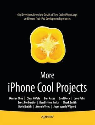 Ben Smith, Danton Chin, Leon Palm, Dave Smith, Charles Smith, Claus Hoefele, Saul Mora, Arne de Vries, Joost van de Wijgerd, Scott Penberthy, Ben Kazez, Roderick Smith, Stephen Chin, Claus Hofele - More iPhone Cool Projects, Häftad