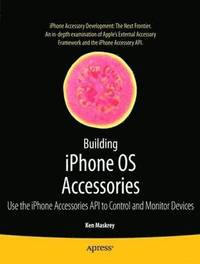 bokomslag Building iPhone OS Accessories: Use the iPhone Accessories API to Control and Monitor Devices