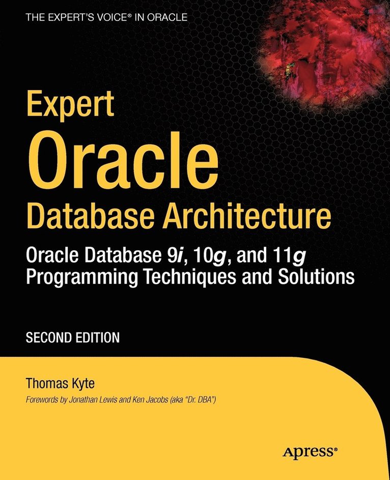 Expert Oracle Database Architecture: Oracle Database 9i, 10g, and 11g Programming Techniques and Solutions 1