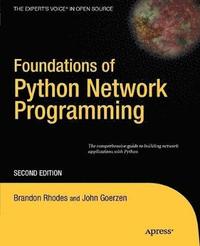 bokomslag Foundations of Python Network Programming: The comprehensive guide to building network applications with Python