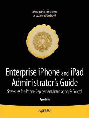 bokomslag Enterprise iPhone and iPad Administrator's Guide